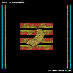 Plátano Macho (feat. Boogat) - Single by Borchi Y Su Doble Redoble album reviews, ratings, credits