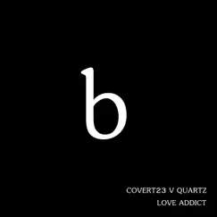 Love Addict (Covert23 vs. Quartz) by Covert23 & Quartz album reviews, ratings, credits