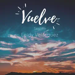 Vuelve - Single by Leidy Velasquez album reviews, ratings, credits