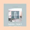 Need That - Single album lyrics, reviews, download