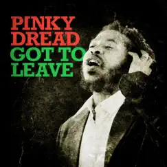 Got to Leave - Single by Pinky Dread album reviews, ratings, credits