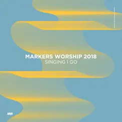 Markers Worship 2018 Singing I Go by Markers Worship album reviews, ratings, credits