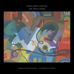 Vulnerability (feat. Popularity Contest & Meena Ysanne) [Popularity Contest Remix] - Single by Brendan Eder Ensemble album reviews, ratings, credits