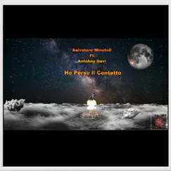 Ho Perso Il Contatto (feat. Anthony Davì) - Single by Salvatore Minutoli album reviews, ratings, credits