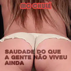Saudade Do Que a Gente Não Viveu Ainda - Single by MC Chulé album reviews, ratings, credits