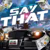 Say That (feat. Yung'n 2x) - Single album lyrics, reviews, download