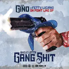 Whole Lotta Gang Shit (feat. Fetty Luciano & OnPointLikeOP) - Single by GS9 Gino album reviews, ratings, credits