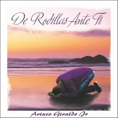 De Rodillas Ante Ti by Arturo Giraldo Jr. album reviews, ratings, credits