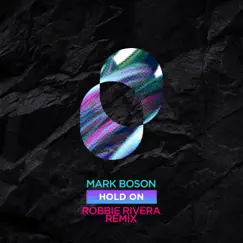 Hold On (Robbie Rivera Remix) - Single by Mark Boson & Robbie Rivera album reviews, ratings, credits