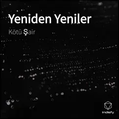 Yeniden Yeniler (feat. Dha Beatmaker Beats) - Single by Kötü Şair album reviews, ratings, credits
