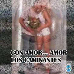 Con Amor... Amor by Los Caminantes album reviews, ratings, credits