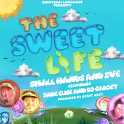 The Sweet Life (feat. Small Hands, 5ve, DJ Gadjet & Jade Elise) - Single by Universal Language album reviews, ratings, credits