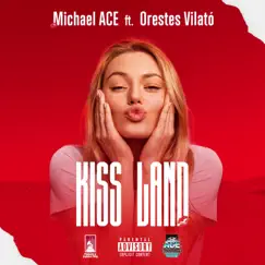 Kiss Land (feat. Orestes Vilató) - Single by Michael ACE album reviews, ratings, credits