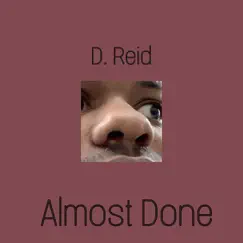 Almost Done - Single by D. Reid album reviews, ratings, credits
