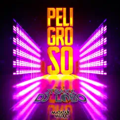 Peligroso - Single by DJ LOBO & Jtraxx album reviews, ratings, credits
