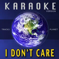 I Don't Care (Karaoke Version) - Single by Tracks Planet album reviews, ratings, credits