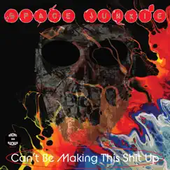 Can't Be Making This Shit Up - Single by Space Junkie album reviews, ratings, credits