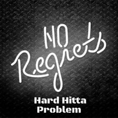 No Regrets - Single by Hard Hitta Problem album reviews, ratings, credits