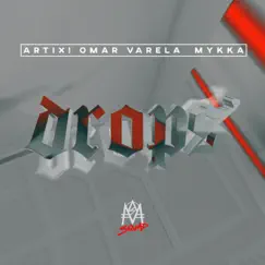 Drops - Single by Artix, Omar Varela & MYKKA album reviews, ratings, credits