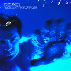 Breakthrough - Single by Cody Johns album reviews, ratings, credits