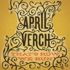 That's How We Run by April Verch album reviews, ratings, credits
