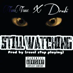 TwoTone X Dredi: Still Watching - Single by 313twotone album reviews, ratings, credits