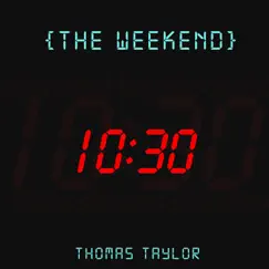 The Weekend (10:30) - Single by Thomas Taylor album reviews, ratings, credits