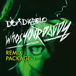 Who's Your Daddy Remix Package 1 by Don Diablo album reviews, ratings, credits