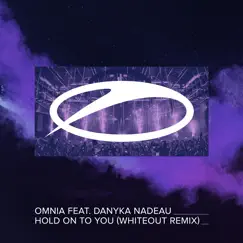 Hold on to You (feat. Danyka Nadeau) [Whiteout Remix] Song Lyrics