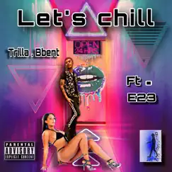 Lets Chill (feat. E23) Song Lyrics