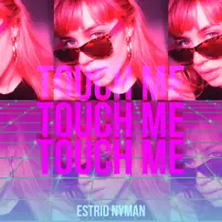 Touch Me - Single by Estrid Nyman album reviews, ratings, credits