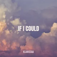 If I could - Single by Klarissaa album reviews, ratings, credits