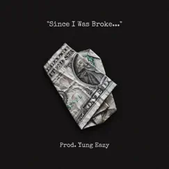 Since I Was Broke - Single by Yung Eazy album reviews, ratings, credits
