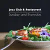 Jazz Club & Restaurant: Sunday and Everyday - Lunch Time, Cocktail and Dinner, Bossa Nova Cafe, Mellow Music album lyrics, reviews, download