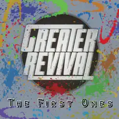 The First Ones - EP by Greater Revival album reviews, ratings, credits