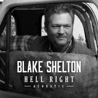 Hell Right (Acoustic) - Single by Blake Shelton album download