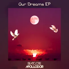 Our Dreams - EP by Ashley Apollodor & Beatcore album reviews, ratings, credits