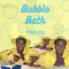 Bubblebath - Single album lyrics, reviews, download