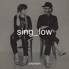 Sing Low (Single Version) by Jodymoon album reviews, ratings, credits