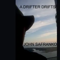 A Drifter Drifts by John SaFranko album reviews, ratings, credits