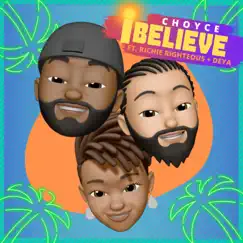 I Believe (feat. Richie Righteous & Deya) - Single by C H O Y C E album reviews, ratings, credits