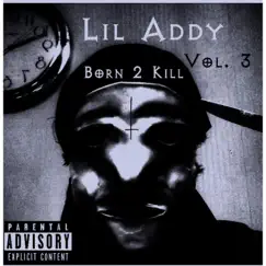 Born 2 Kill, Vol. 3 by Lil Addy album reviews, ratings, credits