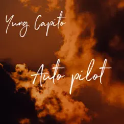 Auto Pilot - Single by Yung Capito album reviews, ratings, credits