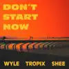 Don't Start Now - Single album lyrics, reviews, download