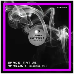 Aphelion (Electro Mix) - Single by Space Native album reviews, ratings, credits