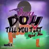 They Doh Tell You That (Road Mix) - Single album lyrics, reviews, download