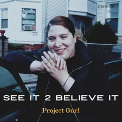 See It 2 Believe It - Single by Project Gurl album reviews, ratings, credits