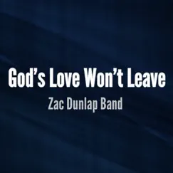 God's Love Won't Leave - Single by Zac Dunlap album reviews, ratings, credits