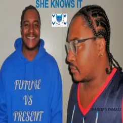 She Knows It - Single by Da Rong Famaly album reviews, ratings, credits