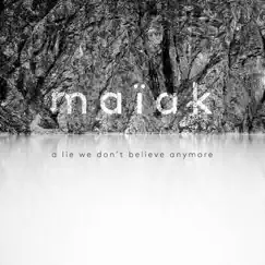A Lie We Don't Believe Anymore by Maïak album reviews, ratings, credits
